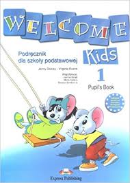 Welcome Kids 1 Pupils Book (Polish Edition) Welcome Kids 1 Pupils Book (Polish Edition)