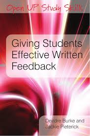 Giving Students Effective Written Feedback by Deirdre M Burke and Jacqueline Adele Pieterick Giving Students Effective Written Feedback by Deirdre M Burke and Jacqueline Adele Pieterick