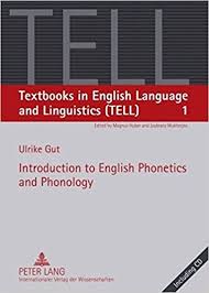 Introduction to English Phonetics and Phonology - Textbooks in English Language and Linguistics 1 (TELL) Introduction to English Phonetics and Phonology - Textbooks in English Language and Linguistics 1 (TELL)