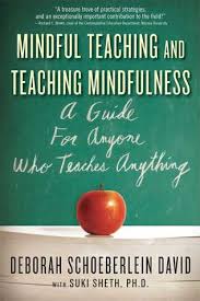 Mindful Teaching and Teaching Mindfulness A Guide for Anyone Who Teaches Anything K-12 Mindful Teaching and Teaching Mindfulness A Guide for Anyone Who Teaches Anything K-12
