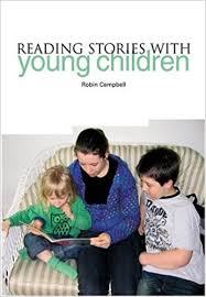 Reading Stories with Young Children by Robin Campbell - Trentham Books 2009 Reading Stories with Young Children by Robin Campbell - Trentham Books 2009