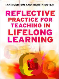 Reflective Practice for Teaching in Lifelong Learning by Ian Rushton and Martin Suter Reflective Practice for Teaching in Lifelong Learning by Ian Rushton and Martin Suter