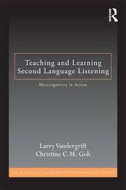 Teaching and Learning Second Language Listening Metacognition in Action Teaching and Learning Second Language Listening Metacognition in Action