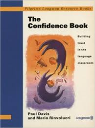 The Confidence Book Building Trust in the Language Classroom by Paul Davis and Mario Rinvolucri The Confidence Book Building Trust in the Language Classroom by Paul Davis and Mario Rinvolucri