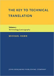 The Key to Technical Translation Volume 2 Terminology Lexicography The Key to Technical Translation Volume 2 Terminology Lexicography