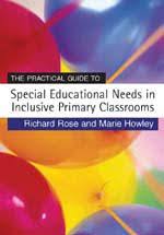 The Practical Guide to Special Educational Needs in Inclusive Primary Classrooms The Practical Guide to Special Educational Needs in Inclusive Primary Classrooms