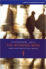 The Working Week Spoken Business English with a Lexical Approach The Working Week Spoken Business English with a Lexical Approach