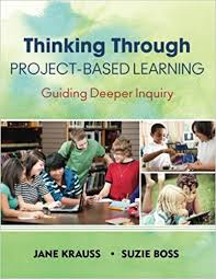 Thinking Through Project-Based Learning Guiding Deeper Inquiry Thinking Through Project-Based Learning Guiding Deeper Inquiry