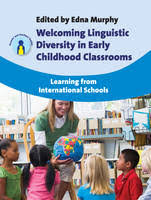 Welcoming Linguistic Diversity in Early Childhood Classrooms Learning from International Schools Welcoming Linguistic Diversity in Early Childhood Classrooms Learning from International Schools