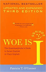 Woe is I The Grammarphobes Guide to Better English in Plain English 3rd Edition Woe is I The Grammarphobes Guide to Better English in Plain English 3rd Edition