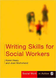 Writing Skills for Social Workers - SAGE Social Work in Action Series Writing Skills for Social Workers - SAGE Social Work in Action Series