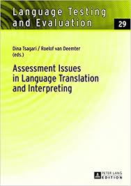 Assessment Issues in Language Translation and Interpreting Assessment Issues in Language Translation and Interpreting