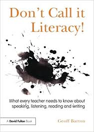 Dont Call it Literacy by Geoff Barton - Routledge 2013 Dont Call it Literacy by Geoff Barton - Routledge 2013