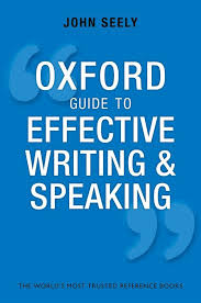 Oxford Guide to Effective Writing and Speaking How to Communicate Clearly 3rd Edition Oxford Guide to Effective Writing and Speaking How to Communicate Clearly 3rd Edition
