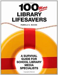 100 More Library Lifesavers A Survival Guide for School Library Media Specialists 100 More Library Lifesavers A Survival Guide for School Library Media Specialists