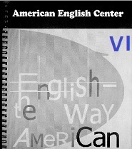 American English Center - English The Way American Level 6 American English Center - English The Way American Level 6