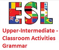 ESL Photocopiable Activities Upper-Intermediate - Classroom Activities Grammar ESL Photocopiable Activities Upper-Intermediate - Classroom Activities Grammar
