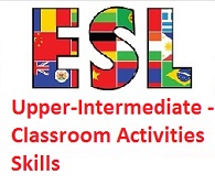 ESL Photocopiable Activities Upper-Intermediate - Classroom Activities Skills ESL Photocopiable Activities Upper-Intermediate - Classroom Activities Skills