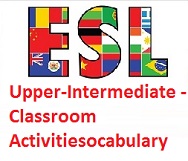ESL Photocopiable Activities Upper-Intermediate - Classroom Activitiesocabulary ESL Photocopiable Activities Upper-Intermediate - Classroom Activitiesocabulary