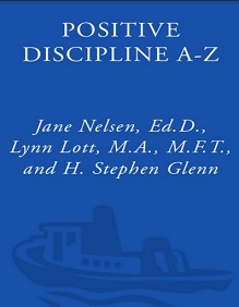 Positive Discipline A-Z - A 1001 Solutions to Everyday Parenting Problems Positive Discipline A-Z - A 1001 Solutions to Everyday Parenting Problems