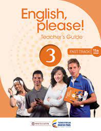 English Please 3 Fast Track for Grade 11 Teacher Guide English Please 3 Fast Track for Grade 11 Teacher Guide