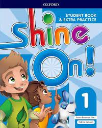 Shine On 1 Student Book and Extra Practice Shine On 1 Student Book and Extra Practice