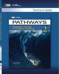 Pathways 2 Reading Writing and Critical Thinking Teacher Guide Pathways 2 Reading Writing and Critical Thinking Teacher Guide