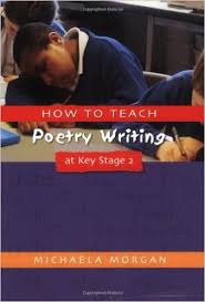 How to Teach Poetry Writing at Key Stage 2 - Writers Workshop Series How to Teach Poetry Writing at Key Stage 2 - Writers Workshop Series