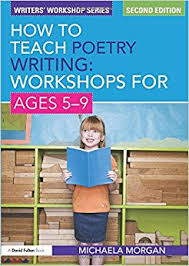 How to Teach Poetry Writing Workshops for Ages 5-9 - Writers Workshop Series 2nd Edition