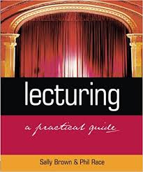 Lecturing A Practical Guide by Sally Brown and Phil Race