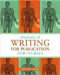 Anatomy of Writing For Publication For Nurses by Cynthia Saver Anatomy of Writing For Publication For Nurses by Cynthia Saver