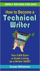 How to Become a Technical Writer by Susan Bilheimer How to Become a Technical Writer by Susan Bilheimer