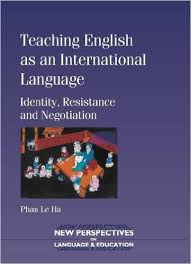Teaching English as an International Language Identity Resistance and Negotiation - New Perspectives on Language and Education