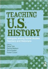 Teaching US History Dialogues Among Social Studies Teachers and Historians - Transforming Teaching Series