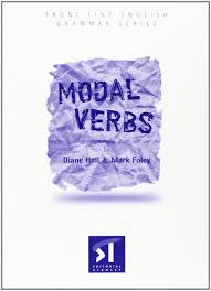 Modal Verbs by Diane Hall and Mark Foley - Front Line English Grammar Series