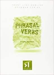 Phrasal Verbs by Jeremy Harrison - Front Line English Grammar Series