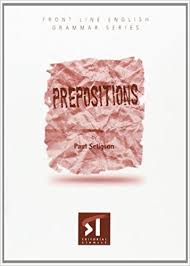 Prepositions by Paul Seligson - Front Line English Grammar Series Prepositions by Paul Seligson - Front Line English Grammar Series