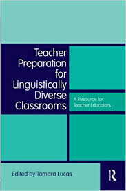 Teacher Preparation for Linguistically Diverse Classrooms by Tamara Lucas