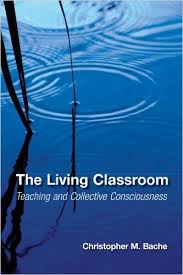 The Living Classroom Teaching and Collective Consciousness