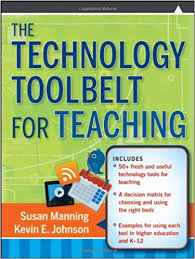The Technology Toolbelt for Teaching by Susan Manning and Kevin E Johnson The Technology Toolbelt for Teaching by Susan Manning and Kevin E Johnson
