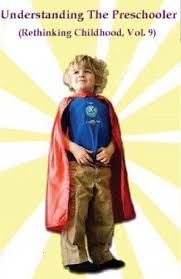 Understanding the Preschooler - Rethinking Childhood Vol 9