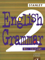 English Grammar 2 New Edition by Edward R Rosset - Stanley English Grammar 2 New Edition by Edward R Rosset - Stanley