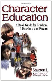 Character Education A Book Guide for Teachers Librarians and Parents