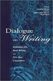 Dialogue on Writing Rethinking ESL Basic Writing and First-year Composition