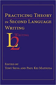 Practicing Theory in Second Language Writing - Second Language Writing Series