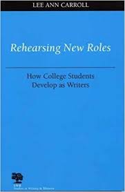 Rehearsing New Roles How College Students Develop as Writers - Studies in Writing and Rhetoric Serie