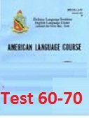 ALC - American Language Course Test 60 to 70 ALC - American Language Course Test 60 to 70