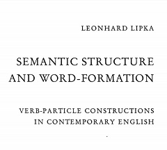 Semantic Structure and Word-Formation - Leonhard Lipka Semantic Structure and Word-Formation - Leonhard Lipka