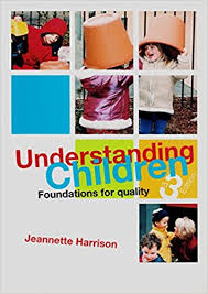 Understanding Children Foundations for Quality 3rd Edition by Jeannette Harrison