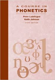A Course In Phonetics 6th Edition by Peter Ladefoged and Keith Johnson A Course In Phonetics 6th Edition by Peter Ladefoged and Keith Johnson